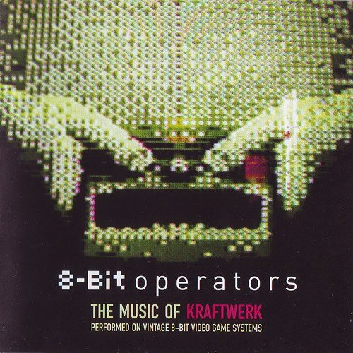 8-Bit Operators - The Music of Kraftwerk