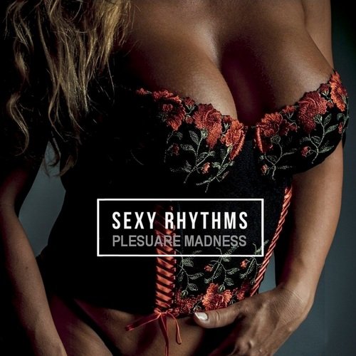 SEXy Rhythms. Pleasure Madness