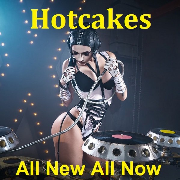 Hotcakes. All New All Now