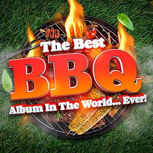 The Best BBQ Album In The World...Ever!